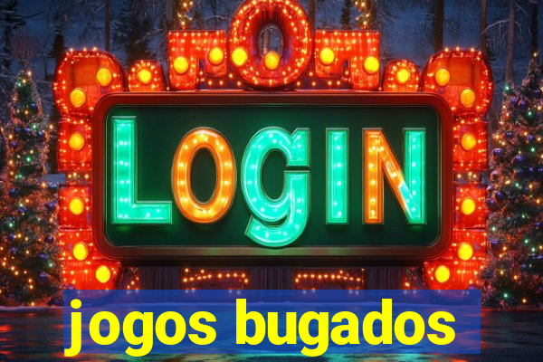 jogos bugados